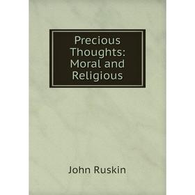 

Книга Precious Thoughts: Moral and Religious