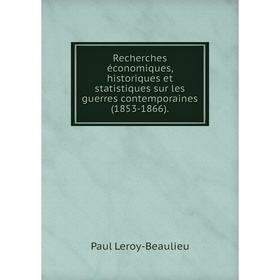 

Книга Recherches économiques, historiques et statistiques sur les guerres contemporaines (1853-1866).