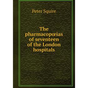 

Книга The pharmacopœias of seventeen of the London hospitals