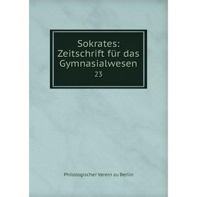 

Книга Sokrates: Zeitschrift für das Gymnasialwesen. 23