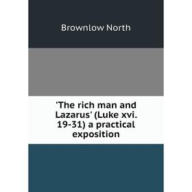 

Книга The rich man and Lazarus' (Luke xvi. 19-31) a practical exposition
