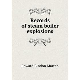 

Книга Records of steam boiler explosions