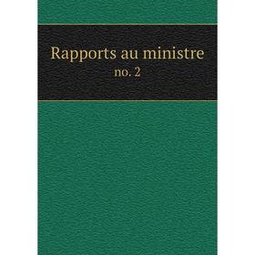 

Книга Rapports au ministre no. 2