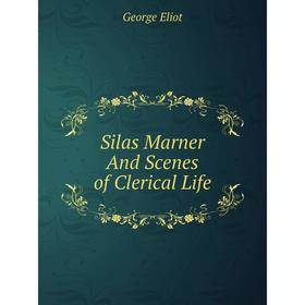 

Книга Silas Marner And Scenes of Clerical Life