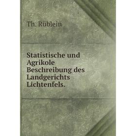 

Книга Statistische und Agrikole Beschreibung des Landgerichts Lichtenfels.