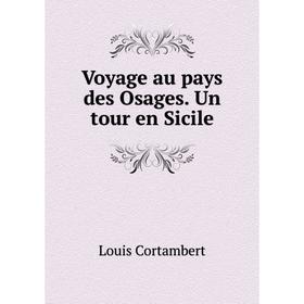 

Книга Voyage au pays des Osages. Un tour en Sicile