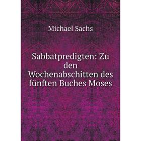 

Книга Sabbatpredigten: Zu den Wochenabschitten des fünften Buches Moses