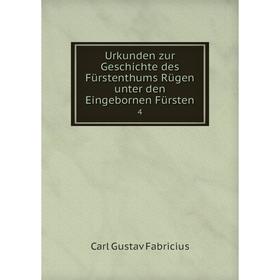 

Книга Urkunden zur Geschichte des Fürstenthums Rügen unter den Eingebornen Fürsten 4