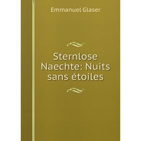 

Книга Sternlose Naechte: Nuits sans étoiles