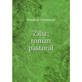 

Книга Zilia; roman pastoral