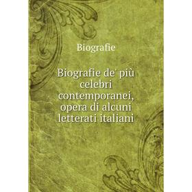 

Книга Biografie de' più celebri contemporanei, opera di alcuni letterati italiani