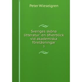 

Книга Sveriges sköna litteratur: en öfverblick vid akademiska föreläsningar 3
