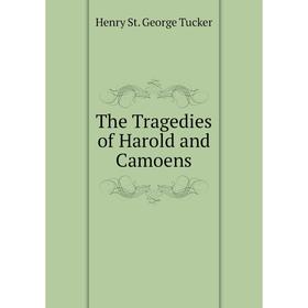 

Книга The Tragedies of Harold and Camoens