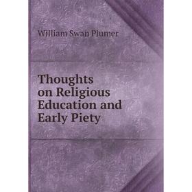 

Книга Thoughts on Religious Education and Early Piety