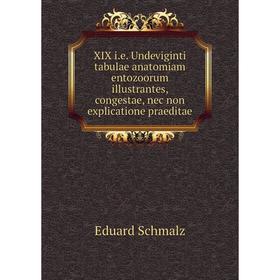 

Книга XIX i. e. Undeviginti tabulae anatomiam entozoorum illustrantes, congestae, nec non explicatione praeditae