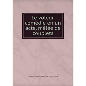 

Книга Le voleur, comédie en un acte, mêlée de couplets