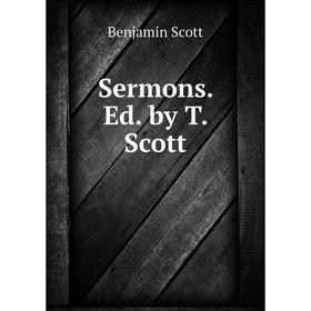 

Книга Sermons. Ed. by T. Scott