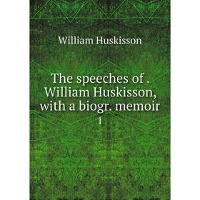

Книга The speeches of. William Huskisson, with a biogr. memoir 1