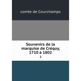 

Книга Souvenirs de la marquise de Créquy, 1710 à 1802 2