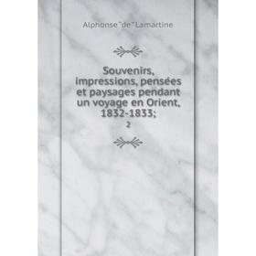 

Книга Souvenirs, impressions, pensées et paysages pendant un voyage en Orient, 1832-1833; 2