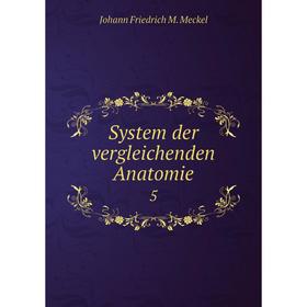 

Книга System der vergleichenden Anatomie 5
