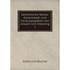 

Книга Sämmtliche Werke: Gesammelt und herausgegeben von Joseph von Klessing 4