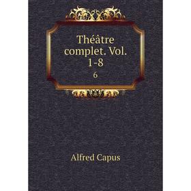 

Книга Théâtre complet. Vol. 1-8 6