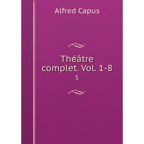 

Книга Théâtre complet. Vol. 1-8 5