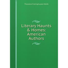 

Книга Literary Haunts & Homes: American Authors