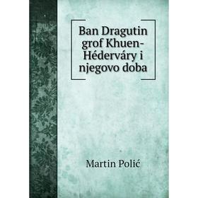 

Книга Ban Dragutin grof Khuen-Héderváry i njegovo doba