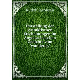 

Книга Darstellung der syntaktischen Erscheinungen im Angelsachsischen Gedichte vomwanderer.