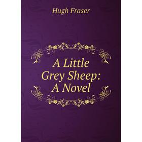 

Книга A Little Grey Sheep: A Novel