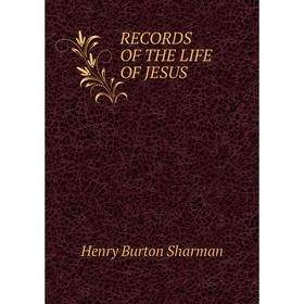 

Книга RECORDS OF THE LIFE OF JESUS