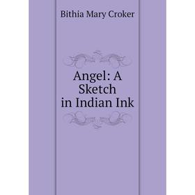 

Книга Angel: A Sketch in Indian Ink
