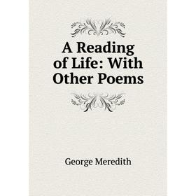 

Книга A Reading of Life: With Other Poems