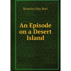 

Книга An Episode on a Desert Island