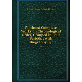 

Книга Plotinos: Complete Works, in Chronological Order, Grouped in Four Periods: with Biography by. 4