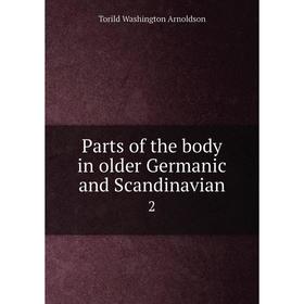 

Книга Parts of the body in older Germanic and Scandinavian 2