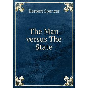 

Книга The Man versus The State