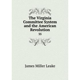 

Книга The Virginia Committee System and the American Revolution 35