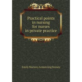 

Книга Practical points in nursing for nurses in private practice