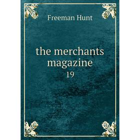 

Книга The merchants magazine 19