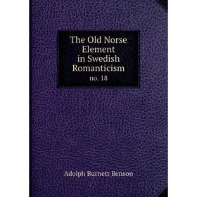 

Книга The Old Norse Element in Swedish Romanticism no. 18