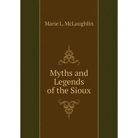 

Книга Myths and Legends of the Sioux
