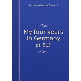 

Книга My four years in Germanypt 515