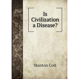 

Книга Is Civilization a Disease