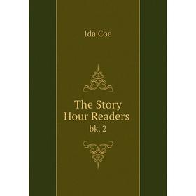 

Книга The Story Hour Readers. bk. 2