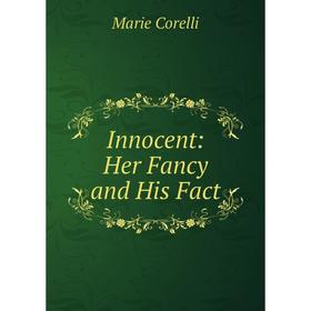 

Книга Innocent: Her Fancy and His Fact