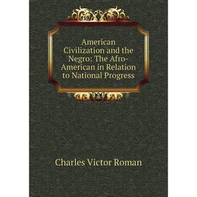 

Книга American Civilization and the Negro: The Afro-American in Relation to National Progress