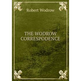 

Книга THE WODROW CORRESPODENCE